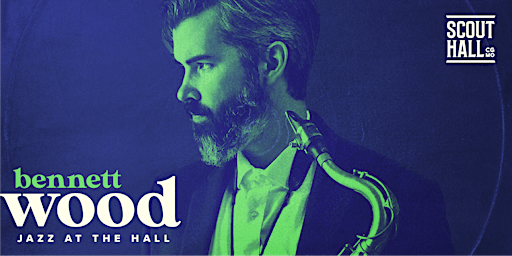 Hauptbild für Jazz at the Hall: Bennett Wood