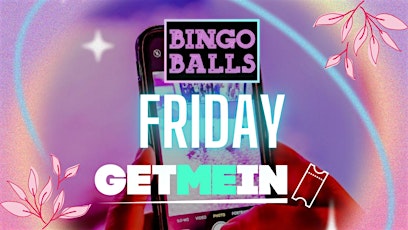 Bingo Balls Fridays / Bingo + Massive Ball-Pit + RnB & Pop Party