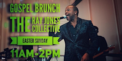 Gospel Brunch with the Ray Jones Collective - Easter Sunday primary image