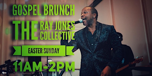 Gospel Brunch with the Ray Jones Collective - Easter Sunday primary image