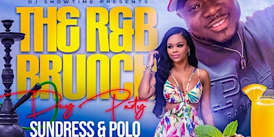 Primaire afbeelding van DJ Showtime Presents The R&B Brunch Day Party Sundress & Polo Edition