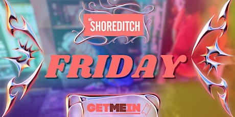 The Shoreditch / Spectacular Every Friday / Party Tunes, RnB, Commercial