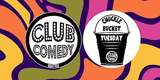 Primaire afbeelding van Chuckle Bucket Tuesday at Club Comedy Seattle 4/2/2024 8:00PM