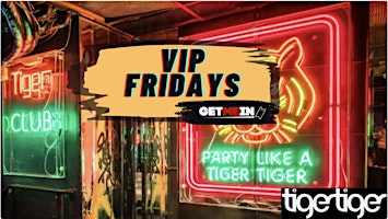 Primaire afbeelding van Tiger Tiger London / VIP Fridays / Get Me In!