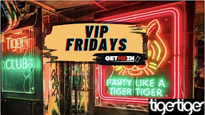 Tiger Tiger London / VIP Fridays / Get Me In!