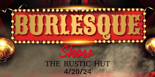 Immagine principale di Burlesque Show @ Rustic Hut 