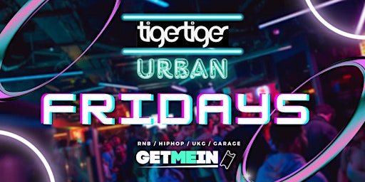 Imagem principal de Tiger Tiger London / Urban Fridays @ Luxe / Hip Hop, Bashment, Afrobeats