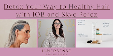 Hauptbild für Detox Your Way to Healthy Hair with IOB and Skye Perez