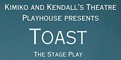 Imagem principal do evento Toast, The Stage Play