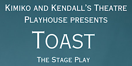 Toast, The Stage Play