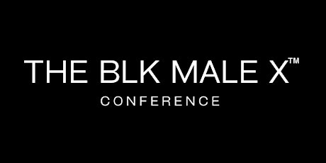 The BLK Male X Conference 2024