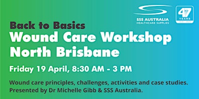 Image principale de Back to Basics Wound Care Workshop 2024 - North Brisbane