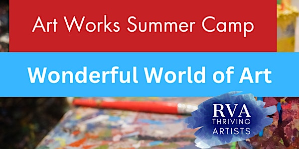 Art Works/RVA Thriving Artist Camp- The Wonderful World of Art