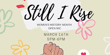 Immagine principale di Still I Rise "Women's History Month " Open Mic 
