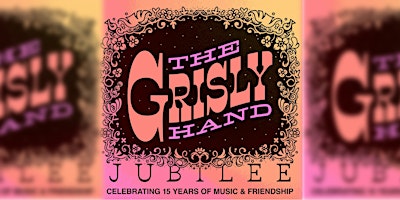 Imagem principal do evento The Grisly Hand Jubilee: Celebrating 15 year of Music & Friendship