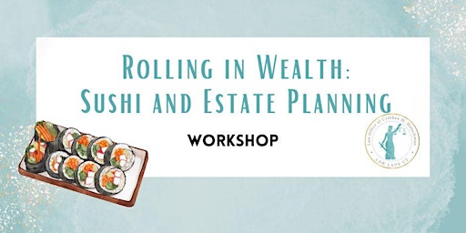 Rolling in Wealth: Sushi and Estate Planning primary image