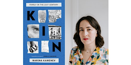 Imagen principal de Speaker Series: Kin with Marina Kamenev in conversation with Nadine Cohen