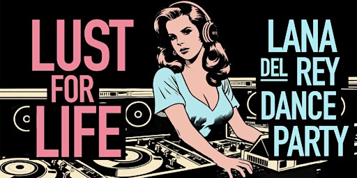 Imagen principal de Lust for Life:  Lana Del Rey Dance Party [Chicago]