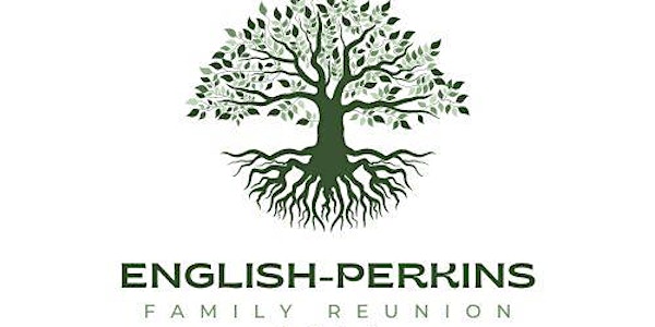 English-Perkins Family Reunion 2024 | July 25-July 28