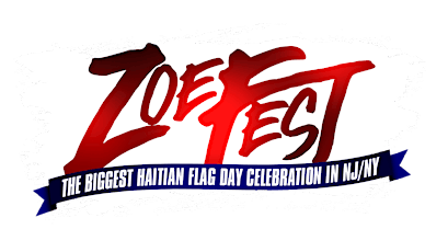 ZOE FEST: BIGGEST HAITIAN FLAG DAY CELEBRATION IN NJ/NY