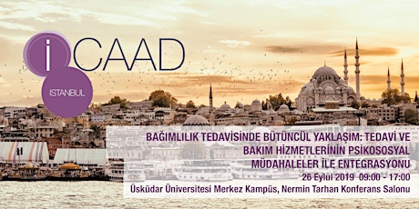 iCAAD Istanbul 2019: BAĞIMLILIK TEDAVİSİNDE BÜTÜNCÜL YAKLAŞIM primary image