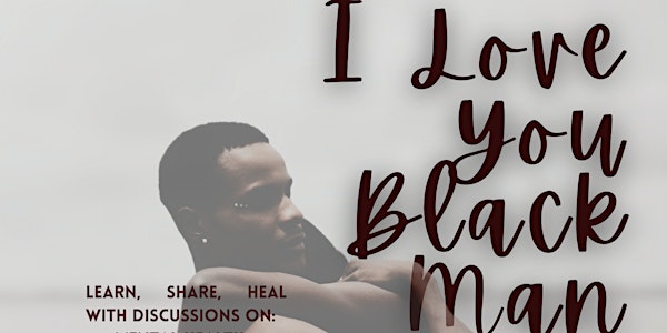 I Love You Black Man: A Mind, Body, Spirit Experience