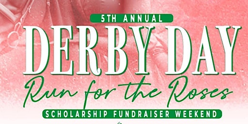 Hauptbild für 5th Annual Derby Day “Run for the Roses” Scholarship Fundraiser Weekend