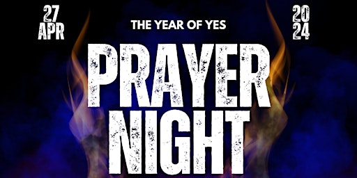 Image principale de Prayer Night- The Year Of Yes