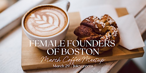 Imagem principal de Female Founders of Boston March Coffee Meetup