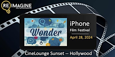 Primaire afbeelding van Reimagine's iPhone Film Festival - Entry Deadline April 1 (No entry fee)