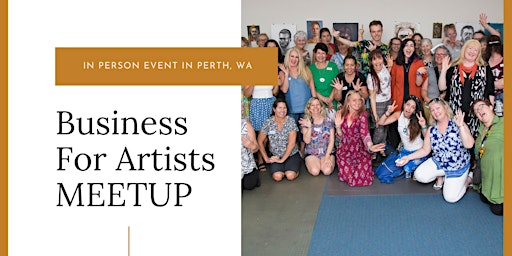 Imagem principal do evento Business For Artists MEETUP Perth + Art Biz Talk
