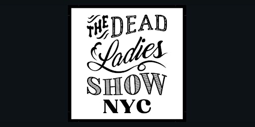 Imagen principal de Dead Ladies Show NYC ~No. 28~