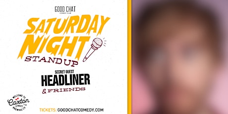 Saturday Night Stand-Up w/ SECRET GUEST HEADLINER & Friends!