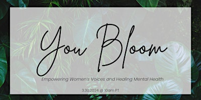 Primaire afbeelding van You BLOOM - Empowering Women's Voices and Healing Mental Health