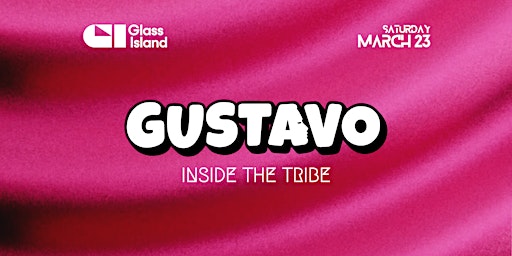 Primaire afbeelding van Glass Island - Gustavo - Inside the Tribe - Saturday 23rd March