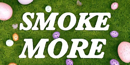 Hauptbild für SMOKE MORE WEED: EASTER EGG HUNT