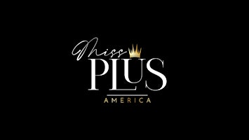 Primaire afbeelding van Miss Plus America Pageant Finals VIP