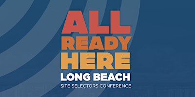 Image principale de All Ready Here Long Beach Site Selectors Conference Breakfast