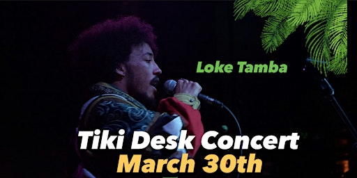 Hauptbild für Loke Tamba Tiki Desk Concert