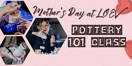 Primaire afbeelding van Mother's Day at LOEV- Pottery 101 Class- May 12th, Moorabbin