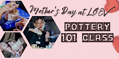 Primaire afbeelding van Mother's Day at LOEV- Pottery 101 Class- May 12th, Moorabbin