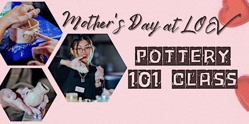 Immagine principale di Mother's Day at LOEV- Pottery 101 Class- May 12th, Moorabbin 