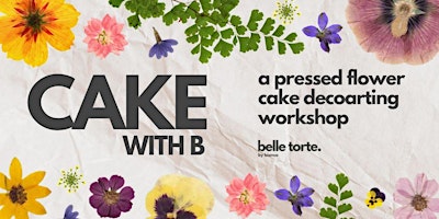 Primaire afbeelding van CAKE WITH B - Pressed Flower Cake Workshop @ Summertown Studio