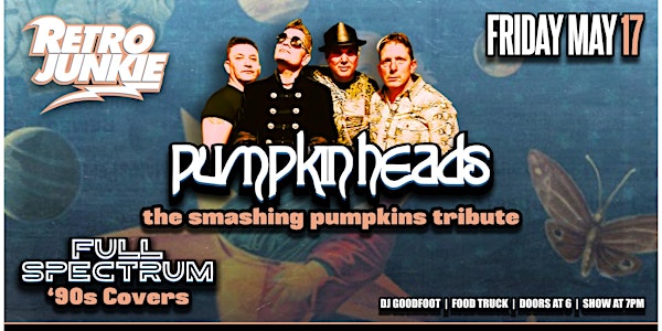 PUMPKIN HEADS (Smashing Pumpkins Tribute) & FULL SPECTRUM (Pop & Rock Hits)