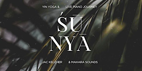 ŚŪNYĀ Yin Yoga & Live Piano Journey