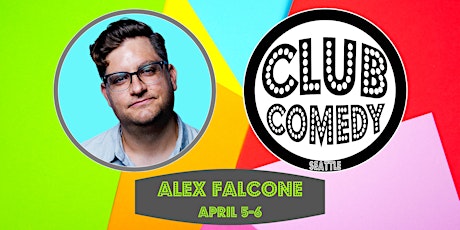 Alex Falcone at Club Comedy Seattle April 5-6