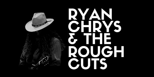 Imagem principal do evento Ryan Chrys & The Rough Cuts