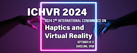 2024 2nd International Conference on Haptics and Virtual Reality