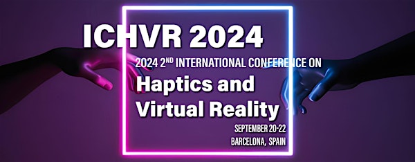 2024 2nd International Conference on Haptics and Virtual Reality