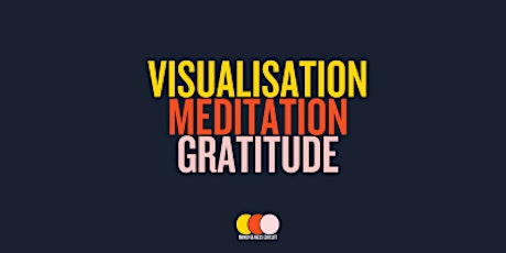 30 minutes of Visualisation, Meditation and Gratitude